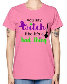 you say witch 1# - witch -  Missy T-Shirt