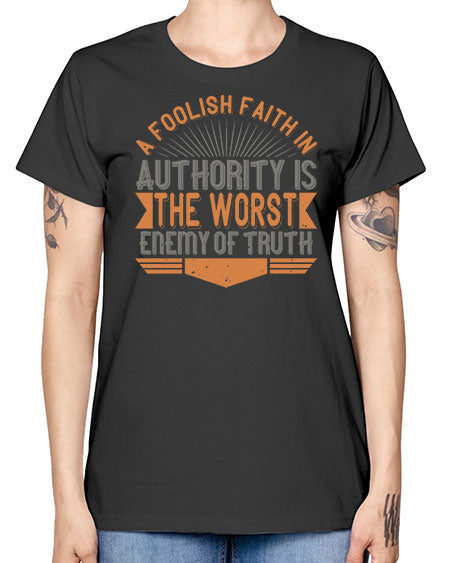 A foolish faith in authority is the worst enemy of truth 342# - general science -  Missy T-Shirt