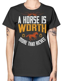 A horse is worth more than riches Style 45# - horse -  Missy T-Shirt