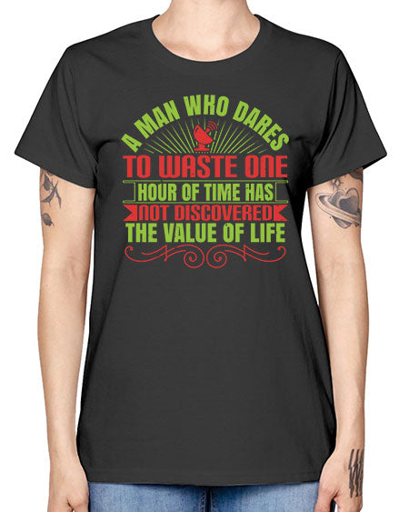 A man who dares to waste one hour of time has not discovered the value of life 331# - general science -  Missy T-Shirt