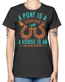 A pony is a childhood dream A horse is an adulthood treasure Style 34# - horse -  Missy T-Shirt