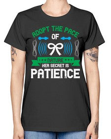 Adopt the pace of nature her secret is patience Style 50# - Self awareness -  Missy T-Shirt