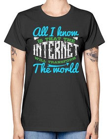All I know is that the Internet will transform the world 68# - internet -  Missy T-Shirt