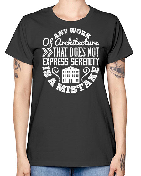 Any work of architecture that does not express serenity is a mistake Style 46# - architect -  Missy T-Shirt