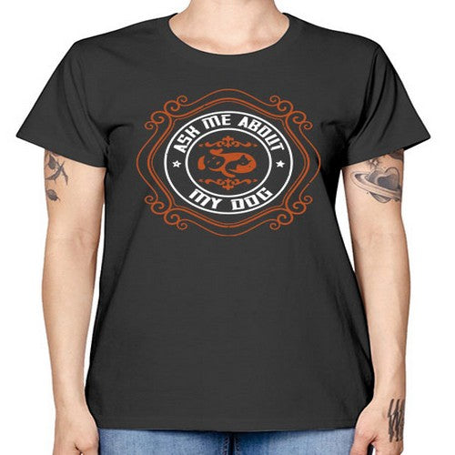 Ask Me About My Dog Style 130# - dogs -  Missy T-Shirt