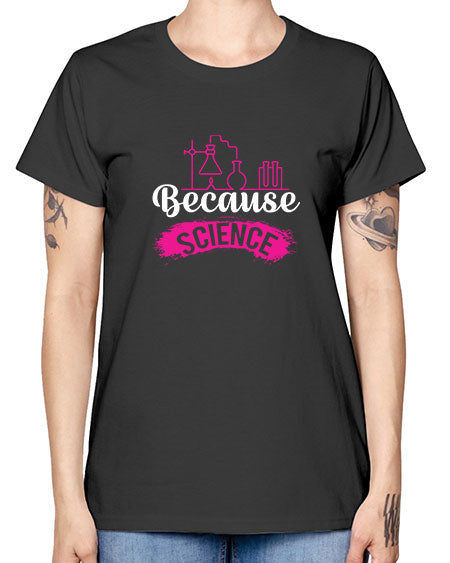 Because Science 281# - general science -  Missy T-Shirt