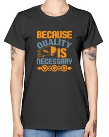 Because quality is Necessary Style 65# - cleaner -  Missy T-Shirt