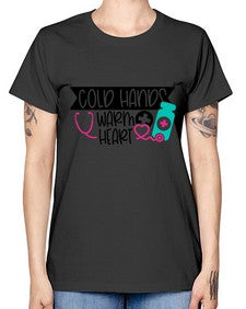 Cold Hands Warm Heart Style Style 675# - nurse -  Missy T-Shirt