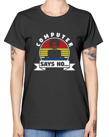 Computer says no 7# - computer -  Missy T-Shirt
