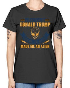 Donal trump made me an alien 51# - ufo -  Missy T-Shirt