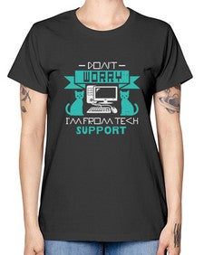 Dont worry im from tech support 50# - computer -  Missy T-Shirt