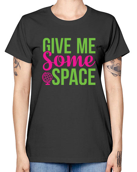 Give Me Some Space 32# - space -  Missy T-Shirt