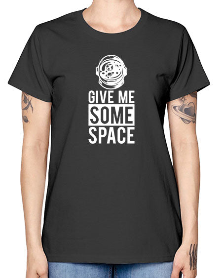 Give Me Some Space 33# - space -  Missy T-Shirt