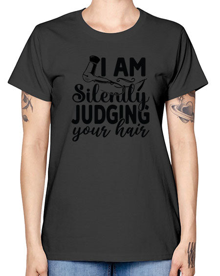I Am Silently Judging Your Hair 858# - hairdresser -  Missy T-Shirt