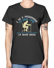 I am a programmer to save time I am never wrong 42# - computer -  Missy T-Shirt
