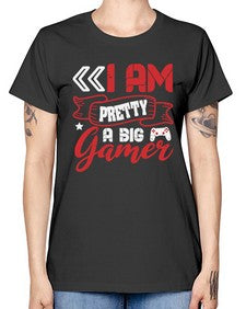 I am pretty a big gamer 22# - video games -  Missy T-Shirt