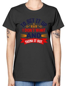 I dont want to set it up and think it out 105# - chess -  Missy T-Shirt