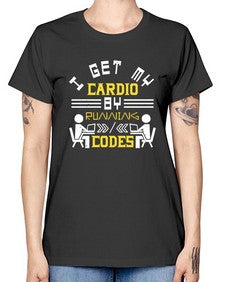 I get my cardio by running codes 41# - computer -  Missy T-Shirt