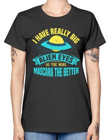 I have really big alien eyes 16# - ufo -  Missy T-Shirt