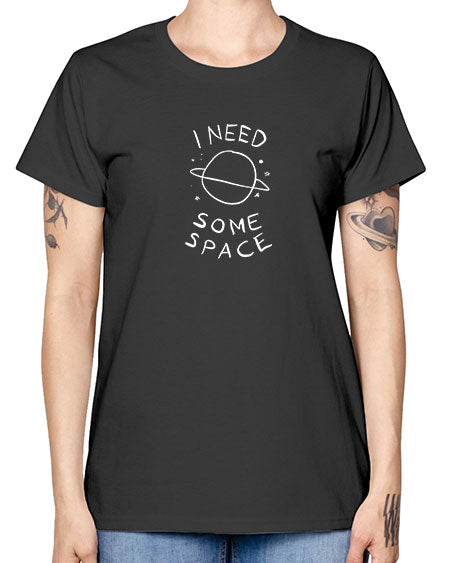 I need some space 37# - space -  Missy T-Shirt