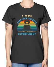 I teach computer science whats your superpower 36# - computer -  Missy T-Shirt