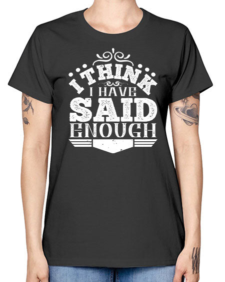I think I have said enough Style 210# - architect -  Missy T-Shirt