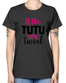 If the tutu fits twirl 137# - ballet -  Missy T-Shirt