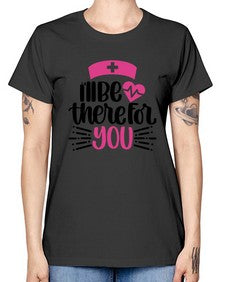 Ill Be There For You Style Style 952# - nurse -  Missy T-Shirt