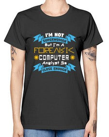 Im not superwoman but Im a foreasik analyst 33# - computer -  Missy T-Shirt