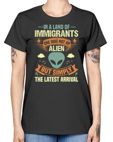 In a lan of immigrants one was not an alien 28# - ufo -  Missy T-Shirt