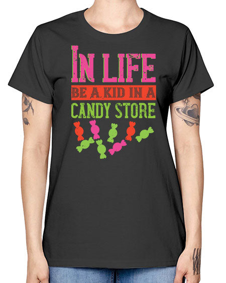 In life be a kid in a candy store Style 123# - kids -  Missy T-Shirt
