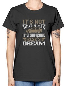 Its not just a car Its someone elses dream 39# - car -  Missy T-Shirt