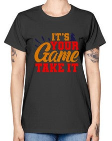 Its your game Take it 128# - chess -  Missy T-Shirt