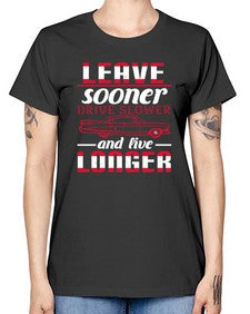 Leave sooner drive slower and live longer 36# - car -  Missy T-Shirt