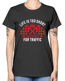 Life is too short for traffic 38# - car -  Missy T-Shirt