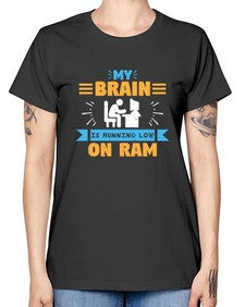 My Brain is running low on ram 24# - computer -  Missy T-Shirt