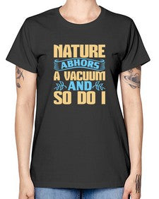 Nature abhors a vacuum and so do I Style 301# - cleaner -  Missy T-Shirt
