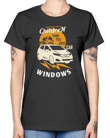Never have more children than you have car windows 44# - car -  Missy T-Shirt