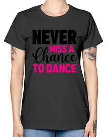 Never miss a chance to dance 168# - ballet -  Missy T-Shirt
