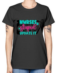 Nurses We Cant Fix Stupid But We Can Update It Style Style 1258# - nurse -  Missy T-Shirt