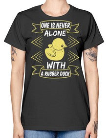 One is never alone with a rubber duck Style 23# - ducks -  Missy T-Shirt