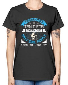 Programming isnt for everyone 17# - computer -  Missy T-Shirt