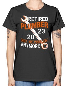 Retired Plumber not my problem anymore1357# - plumber -  Missy T-Shirt
