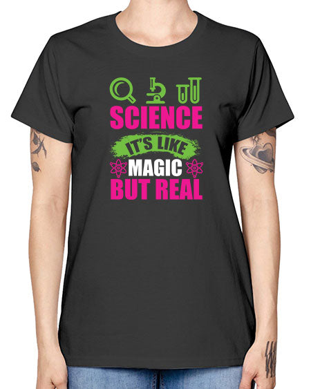 Science It s Like Magic But Real 86# - general science -  Missy T-Shirt