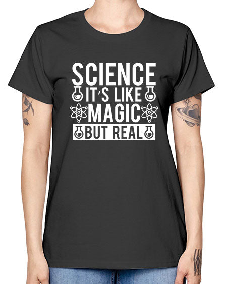 Science It s Like Magic But Real 88# - general science -  Missy T-Shirt