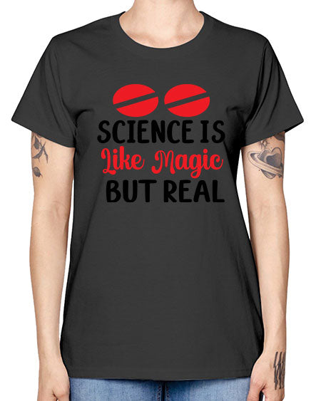 Science is Like Magic but Real 96# - general science -  Missy T-Shirt