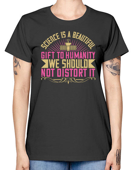 Science is a beautiful gift to humanity we should not distort it 320# - general science -  Missy T-Shirt