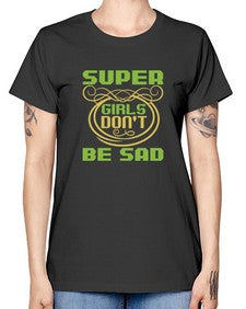 Super girls dont be sadd 245# - cartoon super hero -  Missy T-Shirt