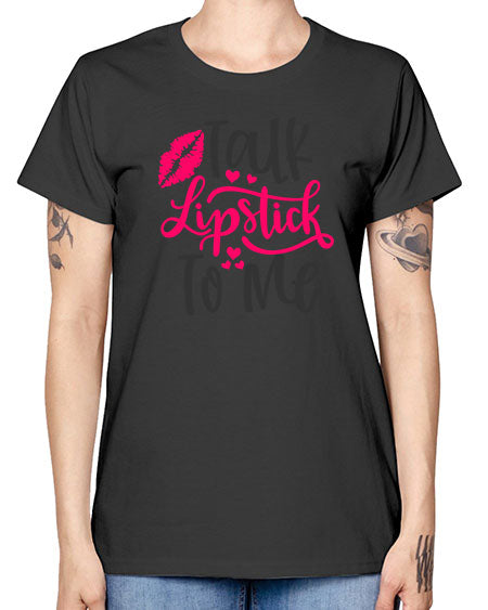 Talk Lipstick To Me Style 217# - beauty - fashion -  Missy T-Shirt