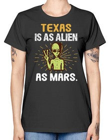 Texas is as alien as mars 39# - ufo -  Missy T-Shirt